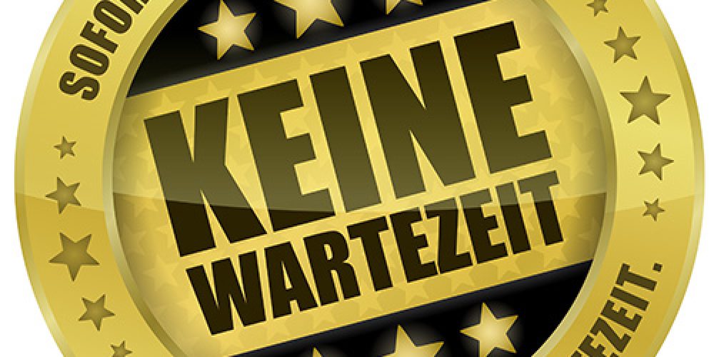 Keine Wartezeiten