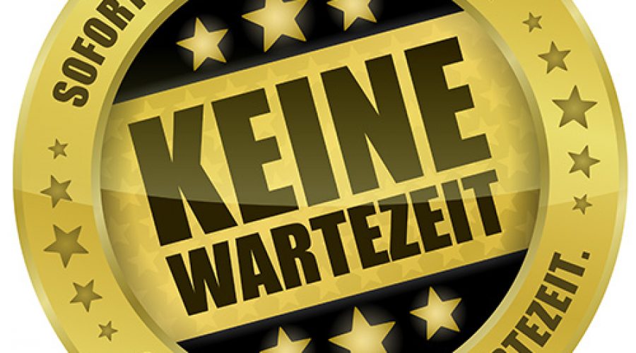 Keine Wartezeiten