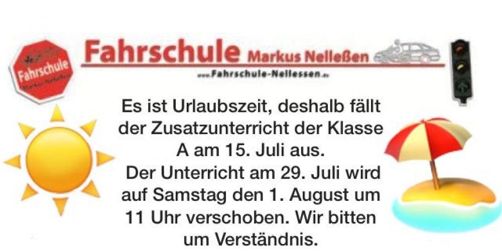 Urlaubsbedingt fällt der Zusatz Unterricht der Klasse A am 15. Juli und 29. Juli aus. Ersatz Termin ist am 1. August um 11 Uhr